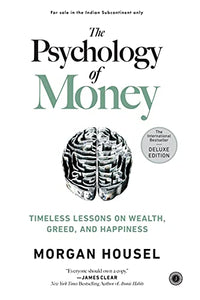 The Psychology of Money : Timeless lessons on wealth, greed, and happiness by Morgan Housel Deluxe Edition. Hard cover. 