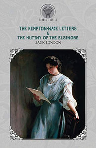 The Kempton-Wace Letters & The Mutiny of the Elsinore 