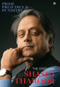 PRIDE, PREJUDICE AND PUNDITRY: THE ESSENTIAL SHASHI THAROOR 