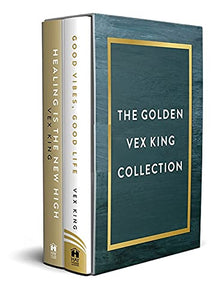 The Golden Vex King Collection: (Good Vibes, Good Life And Healing Is The New High) 