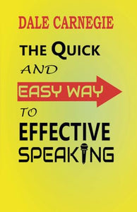 The Quick and Easy Way to Effective Speaking 