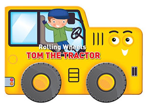 Rolling Wheels: Tom the Tractor 