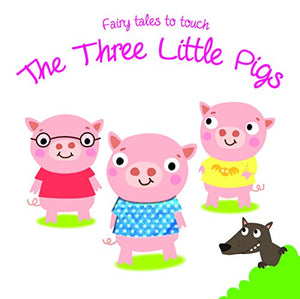 Fairy Tales to Touch: 3 Little Pigs 