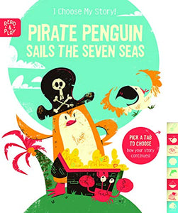 I Choose My Story! Pirate Penguin: Pirate penguin sails the 7 seas 