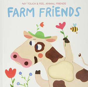 My touch & feel animal friends: Farm Friends 