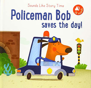 Sounds Like Storytime: Policeman Doug: Policeman Bob saves the day! 