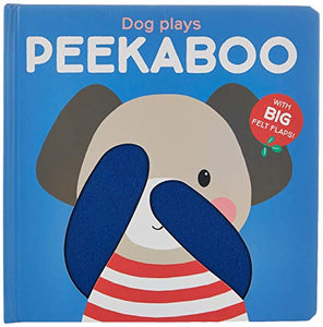 Dog Plays (Peekaboo): Pets (FELT FLAP ANIMAL PEEKABOO) 