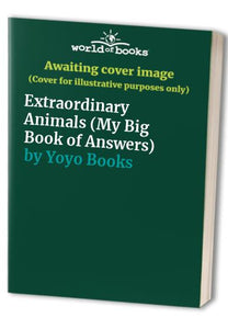 Extraordinary Animals (My Big Book of Answers) 