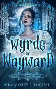 Wyrde and Wayward 