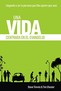 Una Vida Centrada en el Evangelio: Llegando a ser la persona que Dios quiere que seas (Spanish Edition) 