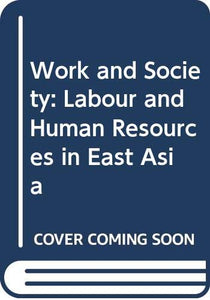 Work and Society – Labour and Human Resources in East Asia 