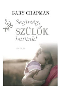 Segítség, szülők lettünk! 