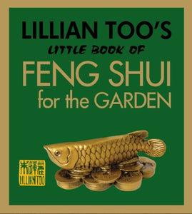 Lillian Too's Little Book of Feng Shui for the Garden 