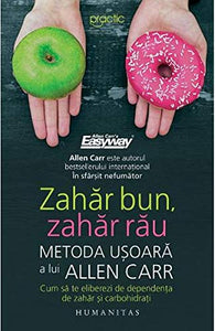 Zahar Bun, Zahar Rau. Cum Sa Te Eliberezi De Dependenta De Zahar Si Carbohidrati 