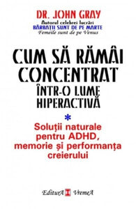 Cum Sa Ramai Concentrat Intr-O Lume Hiperactiva 