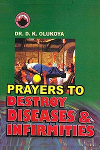 Prayers to Destroy Diseases and Infirmities 