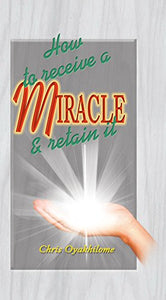 How To Receive A Miracle And Retain It 