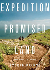 Expedition Promised Land: Walk Where Jesus Walked 