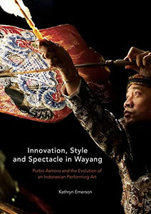 Innovation, Style and Spectacle in Wayang 