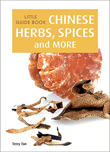 Little Guide Book: Chinese Herbs, Spices & More 