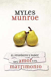 El Proposito y el Poder del Amor y el Matrimonio 