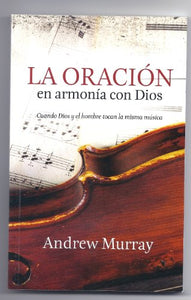 La Oracion en Armonia Con Dios 