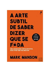 A Arte Subtil de Saber Dizer Que Se F*da (Portuguese Edition) 