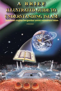 A Brief Illustrated Guide To Understanding Islam - pedoman ringkas bergambar untuk memahami islam 