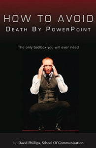 How to avoid death by PowerPoint 