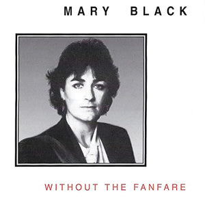 Mary Black - Without the Fanfare 