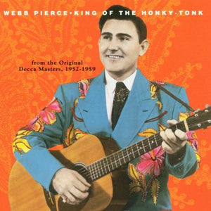 Webb Pierce - King of the Honky 