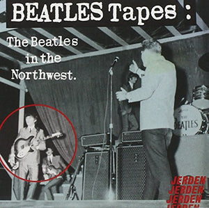 Beatles - Beatles Tapes/the Beatles in the Northwest 