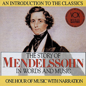 Hannes/Rosand/Luxembourg - The Story of Mendelssohn in Words & Music 