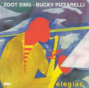 Zoot Sims & Bucky Pizzarelli - Elegiac 