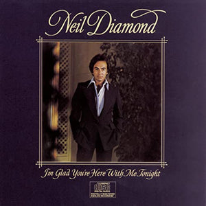 Diamond, Neil - I'm Glad You're Here With Me Tonight 