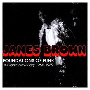 James Brown - Foundations of Funk - A Brand New Bag: 1964-1969 