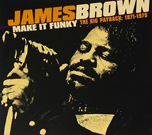 James Brown - Make It Funky - The Big Payback: 1971-1975 