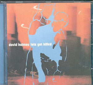 David Holmes - Lets Get Killed 