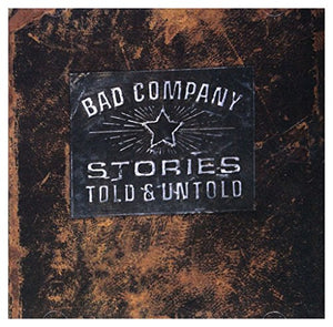 Bad Company - Stories Told & Untold 