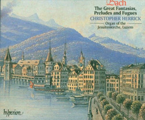 Bach: The Great Fantasias, Preludes & Fugues 