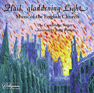 Cambridge Singers - Hail, Gladdening Light - Music of The English Church 