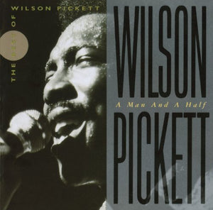 The Best Of Wilson Pickett: A Man And A Half 