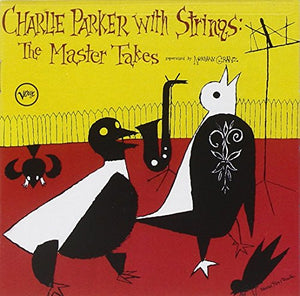 Charlie Parker With Strings: The Master Takes 