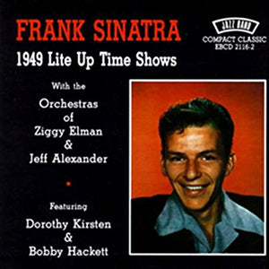 Frank Sinatra - 1949 Light Up Time Shows 