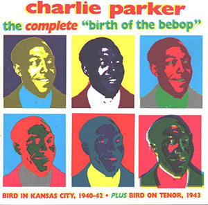 Parker Charlie - Complete Birth of Bebop 