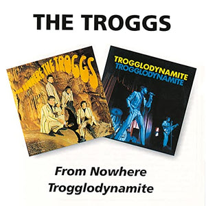 The Troggs - From Nowhere/Trogglodynamite 