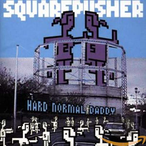 Squarepusher - Hard Normal Daddy 