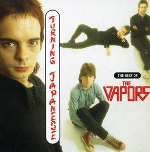 Vapors - Turning Japanese: the Best of the Vapors 