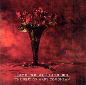 Mary Coughlan - Love Me Or Leave Me 