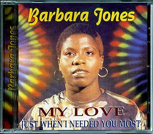 Barbara Jones - My Love: JUST WHEN I NEEDED YOU MOST 